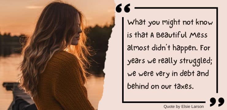 Quote about why A Beautiful Mess website almost didn't happen and why its founders struggled.