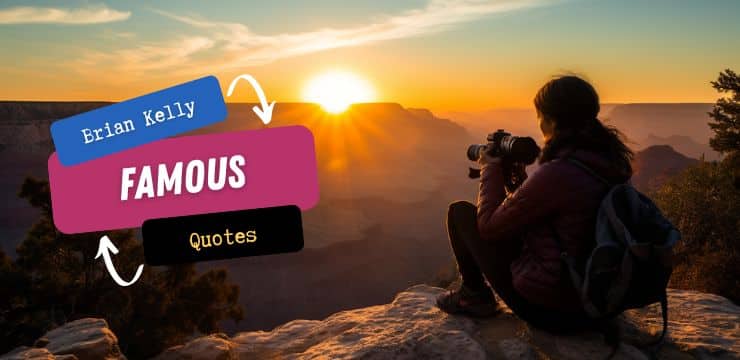 Brian Kelly Quotes - Travel blogger at Grand Canyon National Park, in Arizona