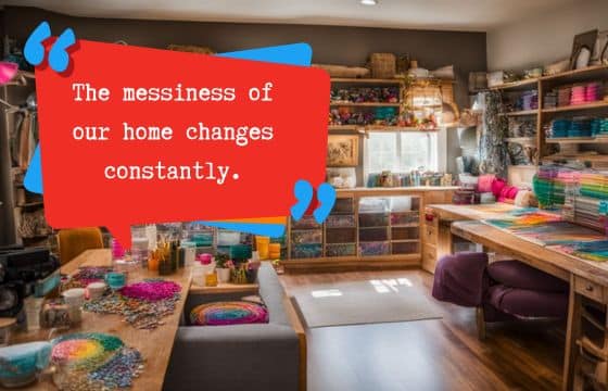 Elsie Larson's best quote about how the messiness of our home changes constantly
